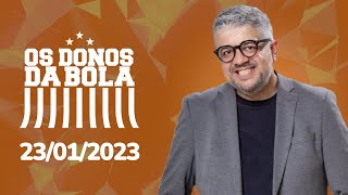 AO VIVO OS DONOS DA BOLA  23012023 [upl. by Crescantia410]