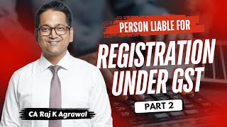 67 Person Liable for Registration under GST  Section 22  Part 2 [upl. by Bordiuk]