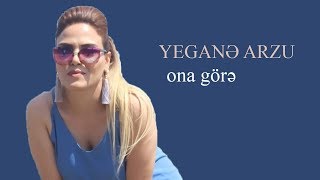 Yegane Arzu Ona Gore Yeni Mahnisi [upl. by Atil905]