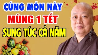 Đúng Mùng 1 TẾT Cúng Món Trái Này Cả Năm Phát Tài GIÀU CÓ Tiền Bạc RỦNG RỈNH  HT Thích Lệ Trang [upl. by Janith]