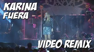 KARINA  FUERA VIDEO REMIX BY LUIS DJ [upl. by Eillo158]