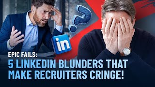 5 LinkedIn blunders that make recruiters CRINGE [upl. by Bathesda]