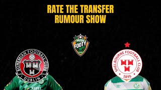 League Of Ireland  RATE THE TRANSFER RUMOUR SHOW ✍️🇮🇪 [upl. by Carmela]