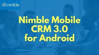 Nimble Mobile CRM 30 for Android [upl. by Ollehcram]