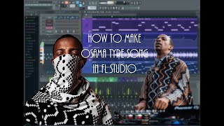 How to make osama by zakes bantwini beat in Fl Studio [upl. by Abebi]