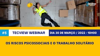 TECVIEW WEBINAR  OS RISCOS PSICOSSOCIAIS E O TRABALHO SOLITÃRIO [upl. by Hailat]