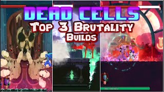 Dead Cells  TOP 3 BRUTALITY BUILDS 2022 [upl. by Heinrick]