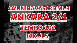 ANKARA 24 OYUN HAVASI RiTMi TEMPO 102 DK 15 [upl. by Selohcin]