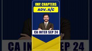 CA Inter Advanced Accounting Important Chapters  CA Inter Sep 24 Adv AC Important Topics shorts [upl. by Haldes473]