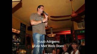 Huub Adriaens  Este Met Wels Doenwmv [upl. by Bolme]