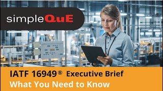 IATF 16949® Executive Brief  What You Need To Know [upl. by Ahsropal646]