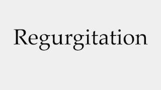 How to Pronounce Regurgitation [upl. by Bianchi]