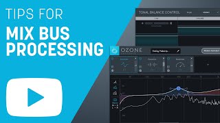 Tips for Mix Bus Processing [upl. by Doownelg]