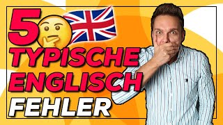 5 TYPISCHE Englisch Fehler erkennen amp verbessern Beispiele  Tipps  Englisch verbessern [upl. by Onidranreb]