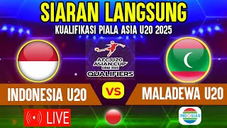 🔴SIARAN LANGSUNG  LIVE TIMNAS INDONESIA U20 VS MALADEWA KUALIFIKASI PIALA ASIA U20 2025 DI INDOSIAR [upl. by Calandria]