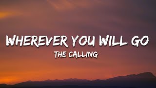 The Calling  Wherever You Will Go Lyrics [upl. by Noved]