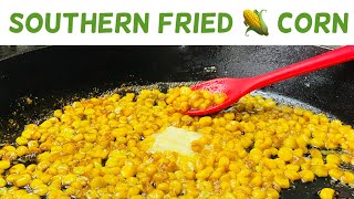 Amazingly Delicious Southern Fried Corn  Corn Recipe [upl. by Nasah]