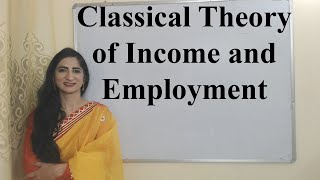 Classical Theory of Income and Employment [upl. by Taite879]