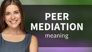 Understanding Peer Mediation A Guide to Conflict Resolution [upl. by Wong609]