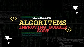 Algorithms  15  Improving the The Bubble Sort Algorithm [upl. by Airalednac597]