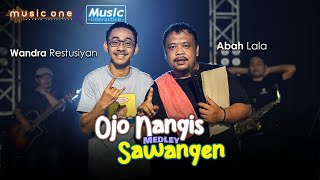 OJO NANGIS  SAWANGEN MEDLEY  WANDRA FT ABAH LALA  MUSIC ONE x MUSIC INTERACTIVE [upl. by Nuoras]