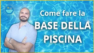 COME FARE la BASE della PISCINA in maniera SICURA FACILE ed ECONOMICA [upl. by Alvita973]