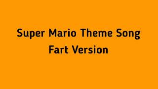 Super Mario Theme Song Fart Version [upl. by Claiborn728]