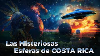 Las Misteriosas Esferas de Costa Rica ⚪️ 🇨🇷 🛸 ✨ [upl. by Ottie199]