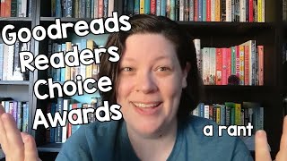 Goodreads Readers Choice Awards A Rant [upl. by Ahseek]