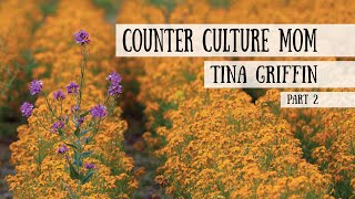 Counter Culture Mom  Tina Griffin Part 2 [upl. by Mandych]