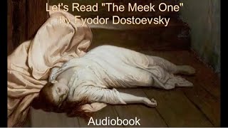 Lets Read quotThe Meek Onequot by Fyodor Dostoevsky Audiobook [upl. by Ruphina191]