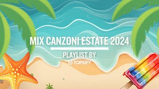 MIX ESTATE 2024  Le migliori hit estive by Topsify Italia [upl. by Previdi]