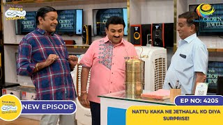 NEW Ep 4205  Nattu kaka Ne Jethalal ko Diya Surprise  Taarak Mehta Ka Ooltah Chashmah [upl. by Aronos687]