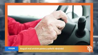 Reguli mai stricte pentru șoferii vârstnici  VoxQub [upl. by Killion653]