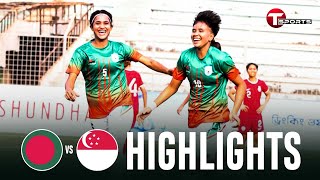 Highlights  Bangladesh vs Singapore  Womens International Friendly Football Match  T Sports [upl. by Dolphin]