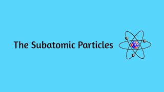 Subatomic Particles [upl. by Olleina]