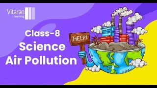 Class 8 Science Air Pollution [upl. by Yspyg]