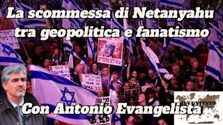 La scommessa di Netanyahu tra geopolitica e fanatismo  Antonio Evangelista [upl. by Rea348]