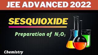 Sesquioxide  Preparation of N2O3  preparation of oxides of nitrogen Chemistry  Jee advanced 2022 [upl. by Armstrong899]