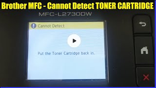 Brother MFCL2730dw Cannot Detect put the toner cartridge back in L2750dw L2713dwL2710 [upl. by Morse]