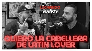 QUIERO LA CABELLERA DE LATIN LOVER  FRESERO JR  LUCHANDO POR TUS SUEÑOS PODCAST [upl. by Akela696]