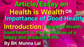 Health is WealthImportance of Good Health Article Essay by BK Munna Lal [upl. by Ashla795]