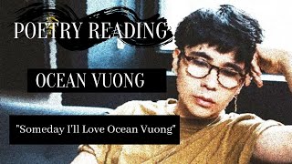 Poetry Ocean Vuong Someday Ill Love Ocean Vuong [upl. by Coster229]