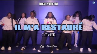 IL MA RESTAURÉ COVER  CHORALE PEACE amp LOVE [upl. by Lansing695]