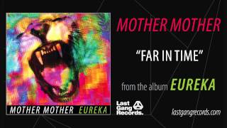 Mother Mother  Far In Time [upl. by Borlase]