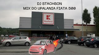 █▬█ █ ▀█▀ MIX DO UPALANIA FIATA 500 DJ STACHSON [upl. by Ardnalak]